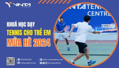 Khoá Dạy Tennis Cho Trẻ Em - Tennis Mùa Hè 2024 Tại Hà Nội | Học Viện VNTA Academy