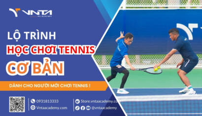 Lộ Trình Học Chơi Tennis Cơ Bản Dành Cho Người Mới Chơi | Học Viện VNTA Academy