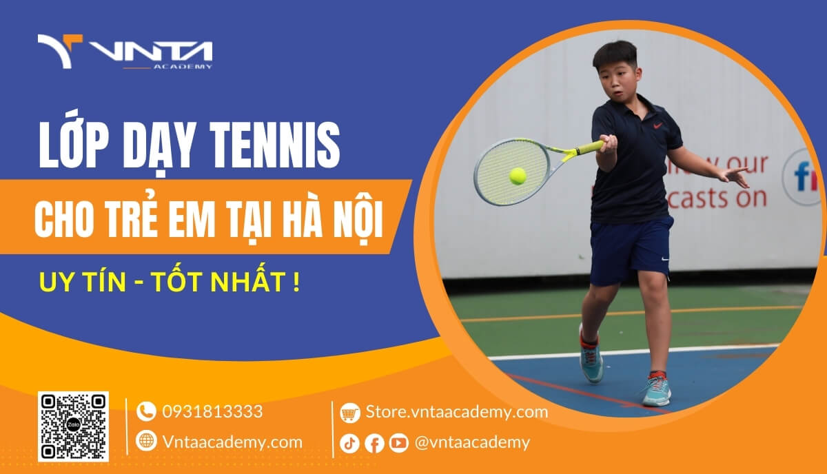 Dạy tennis cho trẻ em tại Hà Nội | Học Viện VNTA Academy