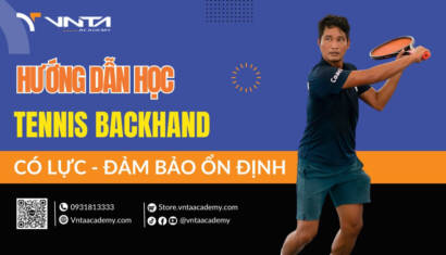 Học Tennis Backhand có lực và đảm bảo ổn định | Học Viện VNTA Academy