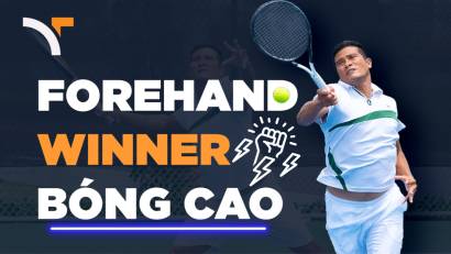 Học kỹ thuật Forehand Tennis winner bóng cao