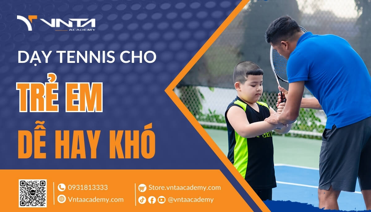 Dạy tennis cho trẻ em dễ hay khó? | Học Viện VNTA Academy