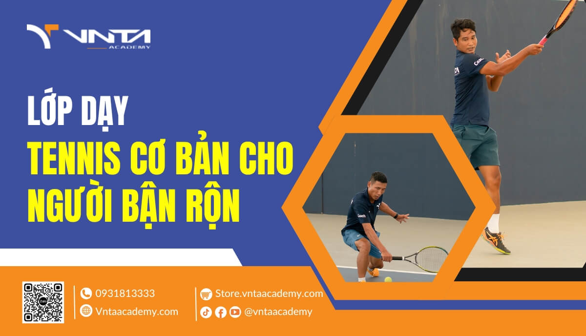 Lớp dạy Tennis cơ bản cho người bận rộn | Học Viện VNTA Academy