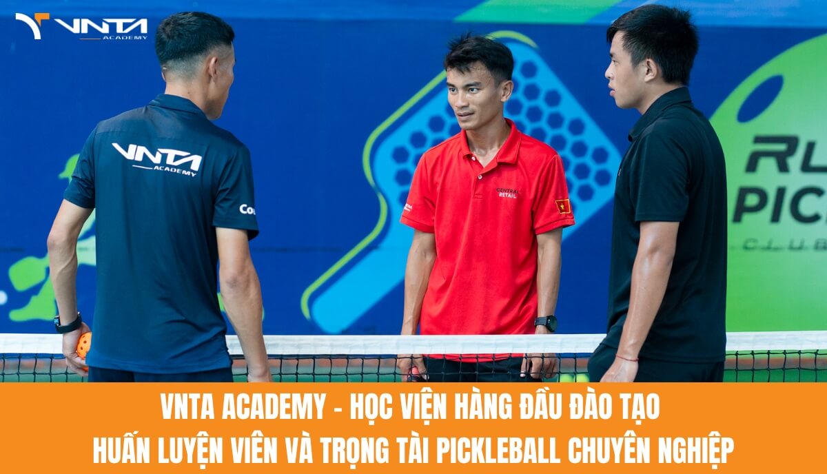 VNTA Academy đã tiên phong trong việc tổ chức các khóa đào tạo Huyến luyện viên và Trọng tài Pickleball.