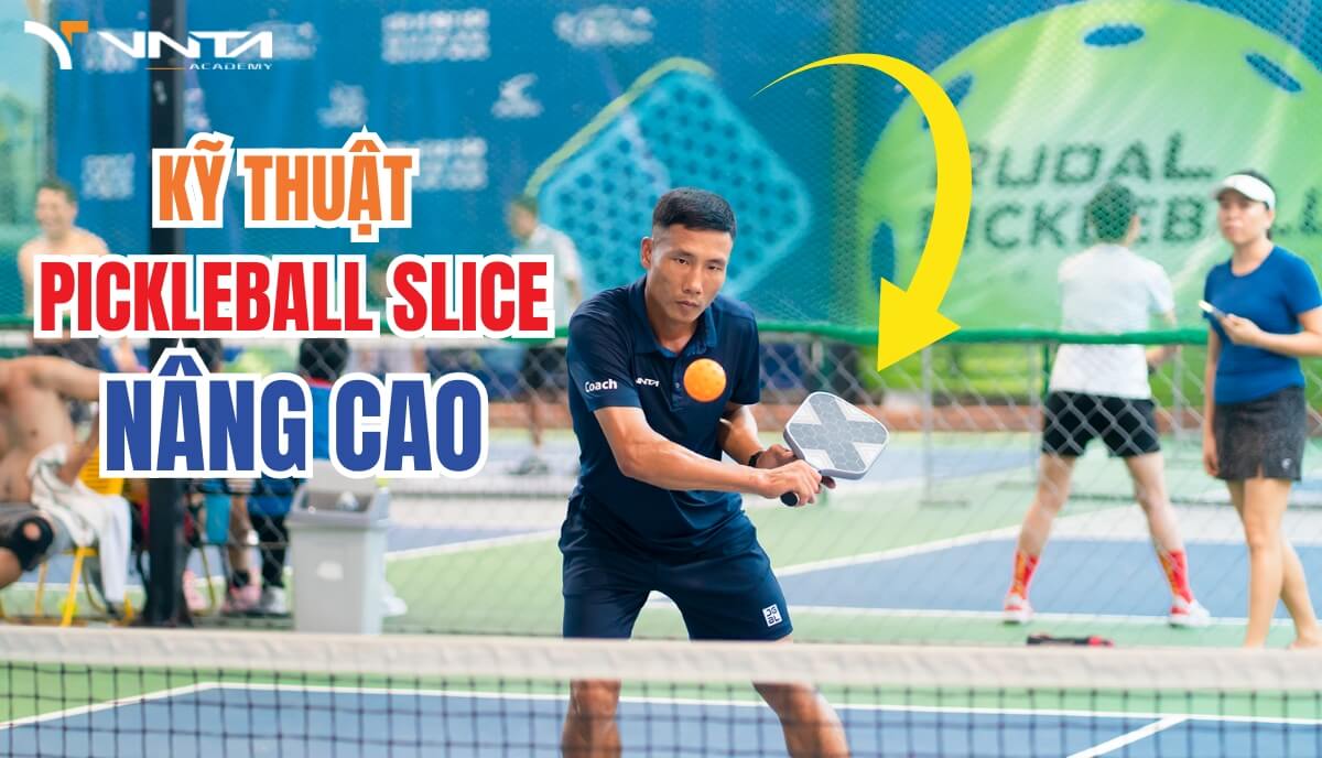 Hướng Dẫn Kỹ Thuật Đánh Pickleball Nâng Cao Chi Tiết Giúp Bạn Thắng Mọi Trận Đấu | Kỹ thuật Pickleball slice nâng cao: Kỹ thuật đánh bóng cạnh