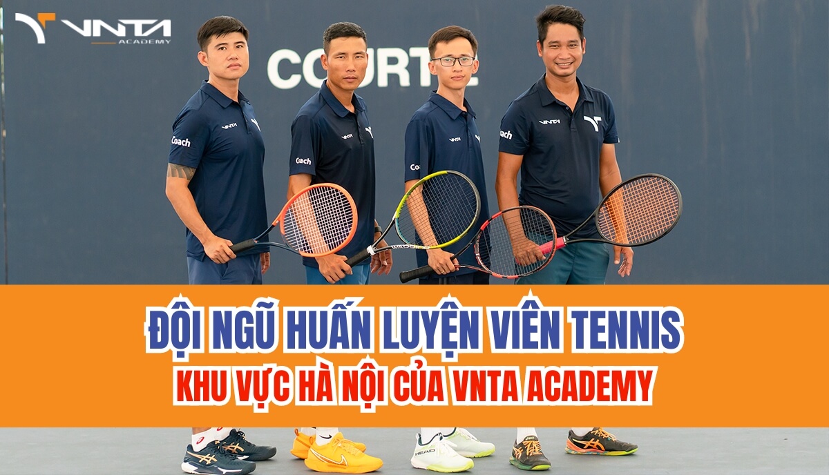 Hãy đến với VNTA Academy để học tennis và trải nghiệm sự huấn luyện chuẩn ATP từ những người thầy vĩ đại!