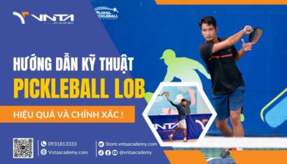 Cách Và Thời Điểm Sử Dụng Kỹ Thuật Pickleball Lob Hiệu Quả Và Chính Xác Nhất | Học Viện VNTA Academy