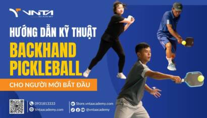 Hướng Dẫn Chinh Phục Kỹ Thuật Backhand Pickleball Dễ Hiểu Nhất Cho Người Mới Bắt Đầu | Học Viện VNTA Academy 1