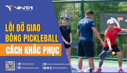 Tổng Hợp Top 6+ Lỗi Đỡ Giao Bóng Pickleball Mà Bạn Cần Tránh Và Cách Khắc Phục | Học Viện VNTA Academy