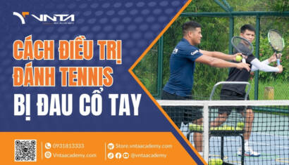 Đánh Tennis Bị Đau Cổ Tay: Nguyên Nhân Và Cách Điều Trị Hiệu Quả | Học Viện VNTA Academy