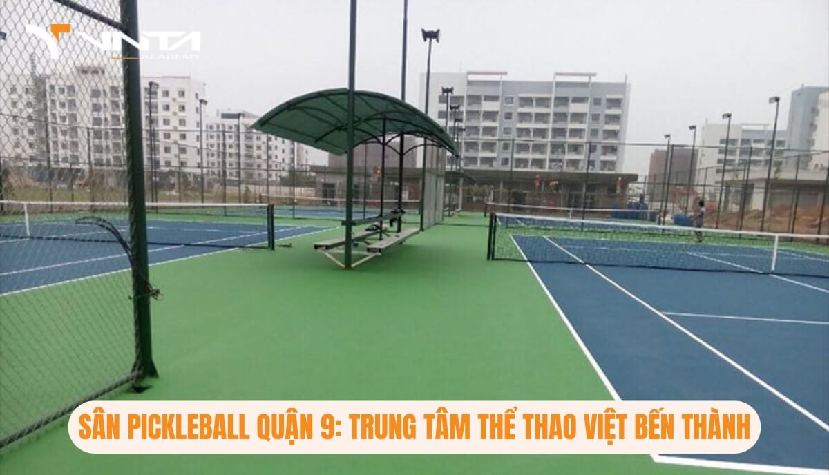 Sân Pickleball Quận 9: Trung tâm thể thao Việt Bến Thành