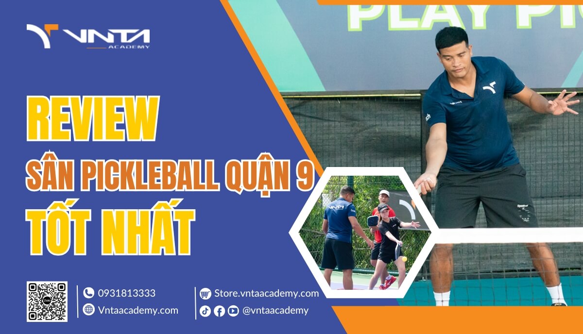 Học Pickleball Ở Đâu Tại Quận 9? Review Top 19+ Sân Pickleball Quận 9 Tốt Nhất | Học Viện VNTA Academy 16