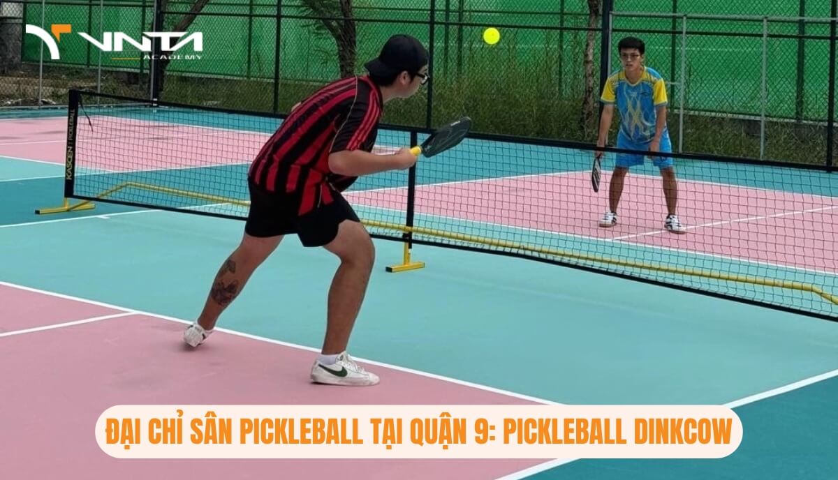 Đại chỉ sân Pickleball tại Quận 9: Pickleball Dinkcow