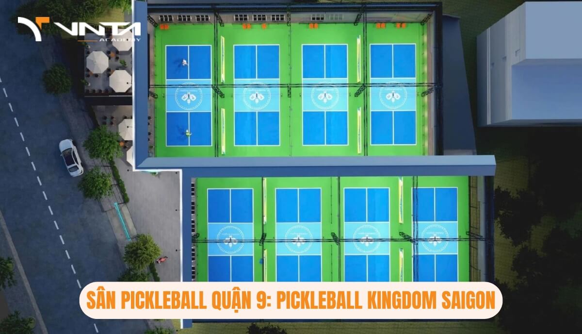 Sân Pickleball Quận 9: Pickleball Kingdom Saigon