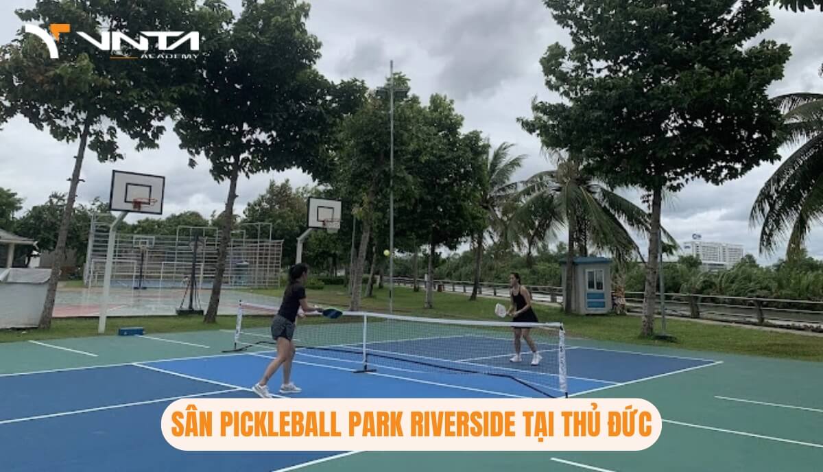 Học Pickleball Ở Đâu Tại Thủ Đức? Sân Pickleball Park Riverside