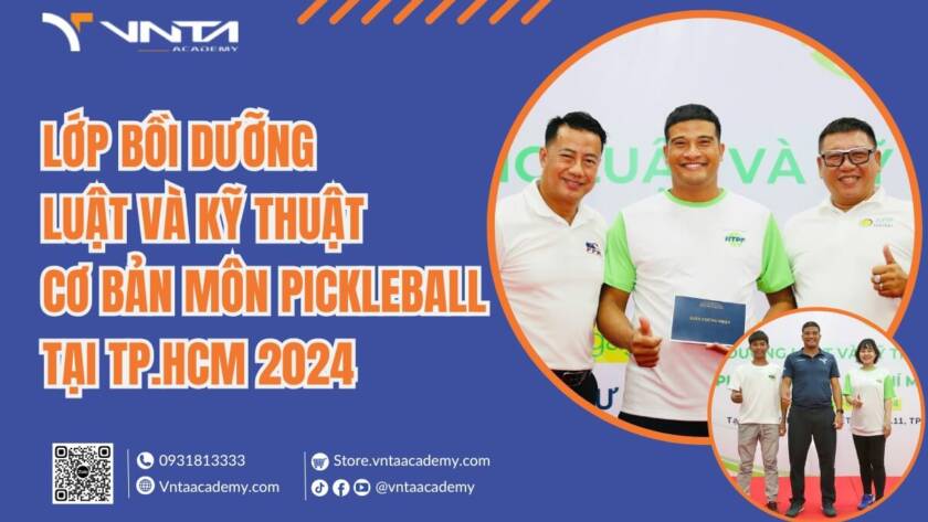 Học Viện VNTA Academy Tham Gia Lớp Bồi Dưỡng Luật Và Kỹ Thuật Cơ Bản Môn Pickleball TP.HCM 2024 | Học Viện VNTA Academy