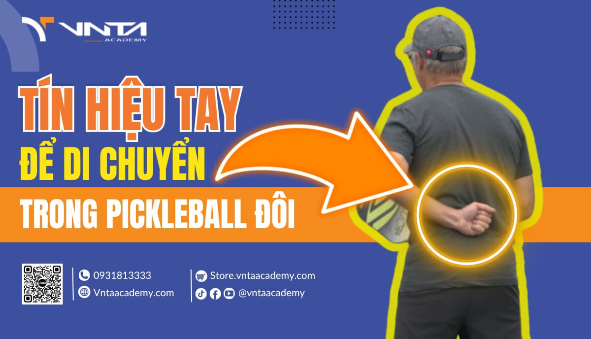 Tìm Hiểu Các Tín Hiệu Tay Để Di Chuyển Trong Đánh Đôi Pickleball Dễ Hiểu Nhất | Học Viện VNTA Academy