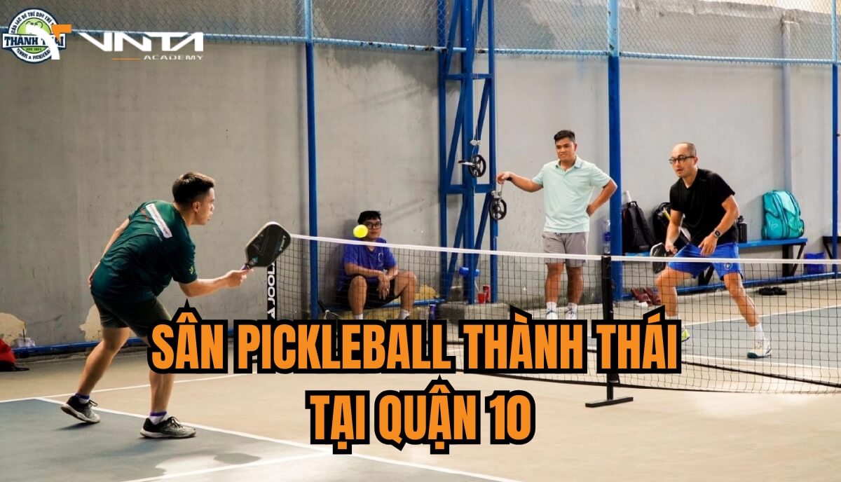 Review sân Pickleball Thành Thái - Danh sách sân Pickleball chất lượng tại quận 10