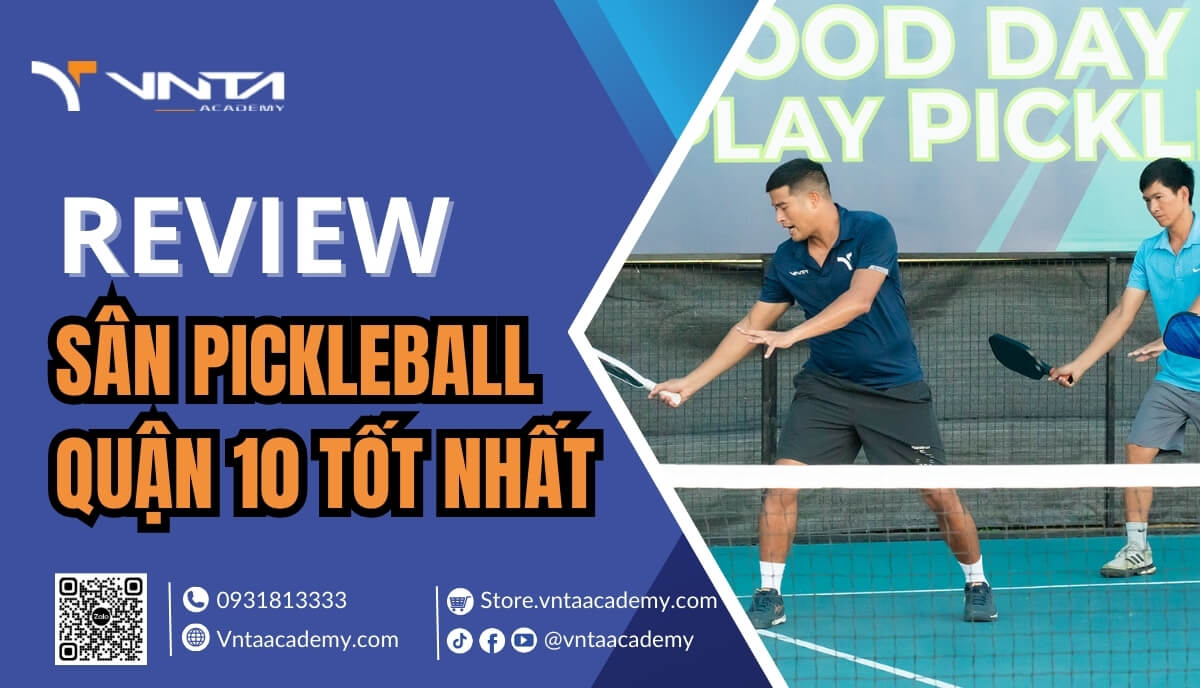 Tổng Hợp Review Các Sân Pickleball Quận 10 Chất Lượng Nhất Hiện Nay | Học Viện VNTA Academy 6