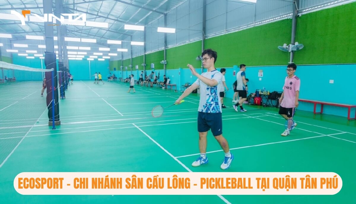 Hệ thống sân Pickleball quận Tân Phú nên đánh Pickleball: Ecosport - Chi nhánh sân cầu lông