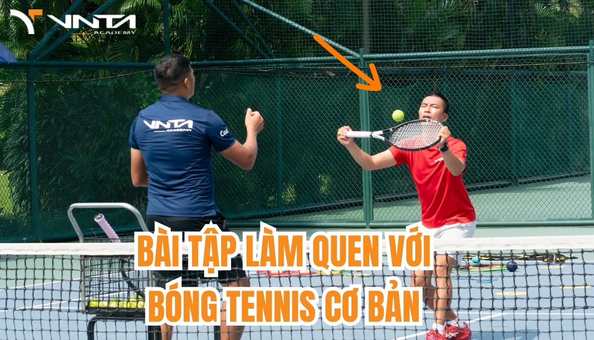 Top 4+ Các Bài Bổ Trợ Tập Làm Quen Với Bóng Tennis Cơ Bản Cho Người Mới Bắt Đầu | Học Viện VNTA Academy