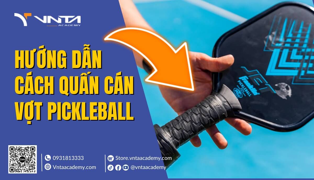 Hướng Dẫn Cách Quấn Cán Vợt Pickleball Cầm Chắc Tay, Chuẩn Nhất Và Dễ Nhất - Học Viện VNTA Academy 10