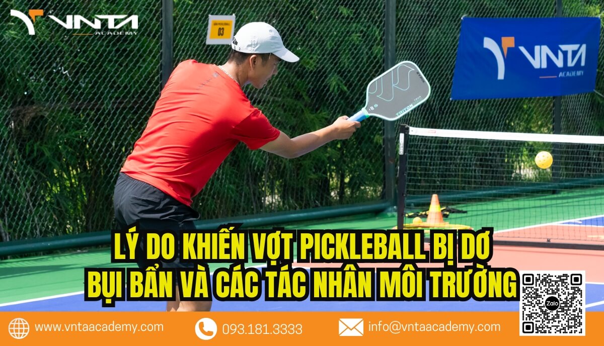 Lý do khiến vợt Pickleball bị dơ: Bụi bẩn và các tác nhân môi trường