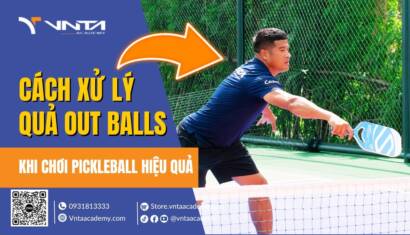 Hướng Dẫn Cách Xử Lý Những Quả Out Balls Khi Chơi Pickleball - Học Viện VNTA Academy