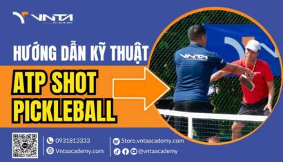 Hướng Dẫn Kỹ Thuật ATP Shot Pickleball Chi Tiết, Chuẩn Và Dễ Hiểu Nhất | Học Viện VNTA Academy 2