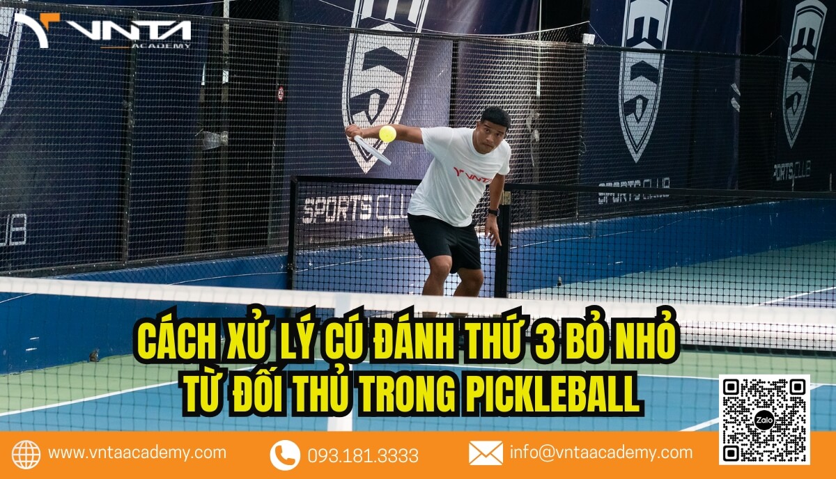 Cách xử lý cú đánh thứ 3 bỏ nhỏ từ đối thủ trong Pickleball