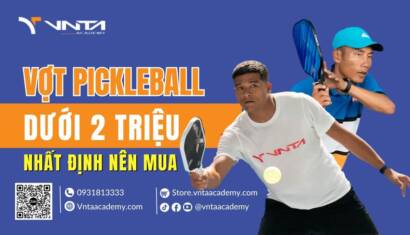 Top 6+ Cây Vợt Pickleball Dưới 2 Triệu Giá Rẻ, Đáng Mua Nhất - Học Viện VNTA Academy 6