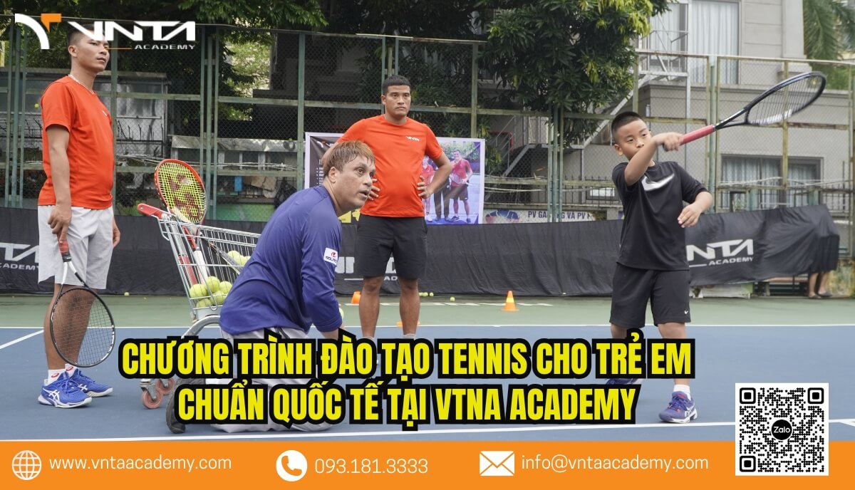 Chương trình đào tạo tennis cho trẻ em chuẩn quốc tế tại VTNA Academy có gì?