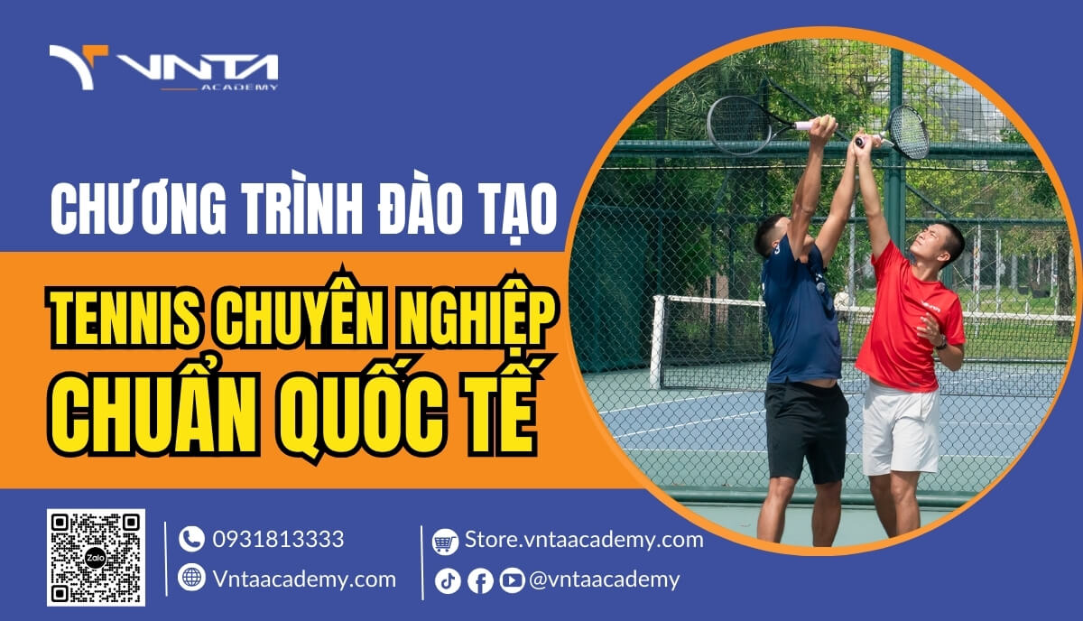 Chương Trình Đào Tạo Tennis Chuyên Nghiệp Chuẩn Quốc Tế Chất Lượng Cao - Học Viện VNTA Academy