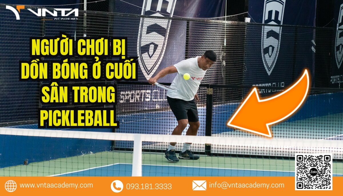 Nguyên nhân bị dồn bóng ở cuối sân trong Pickleball