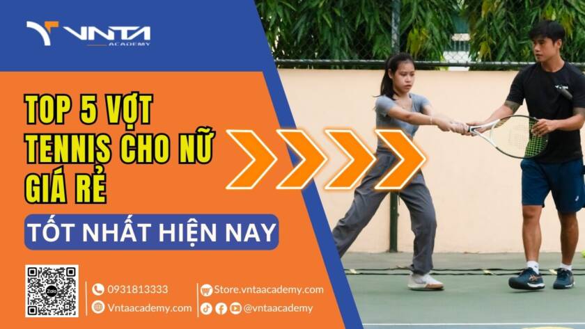 Top 5 Vợt Tennis Cho Nữ Giá Rẻ, Tốt Nhất Hiện Nay 1 Top 5 Vợt Tennis Cho Nữ Giá Rẻ, Tốt Nhất Hiện Nay - Học Viện VNTA Academy