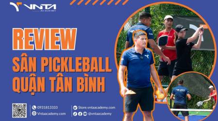 Tổng Hợp Review Danh Sách Sân Pickleball Quận Tân Bình: Dịch Vụ, Chất Lượng, Chi Phí | Học Viện VNTA Academy 1